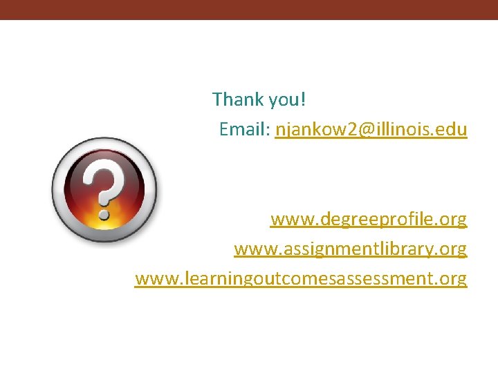 Discussion Thank you! Email: njankow 2@illinois. edu www. degreeprofile. org www. assignmentlibrary. org www.