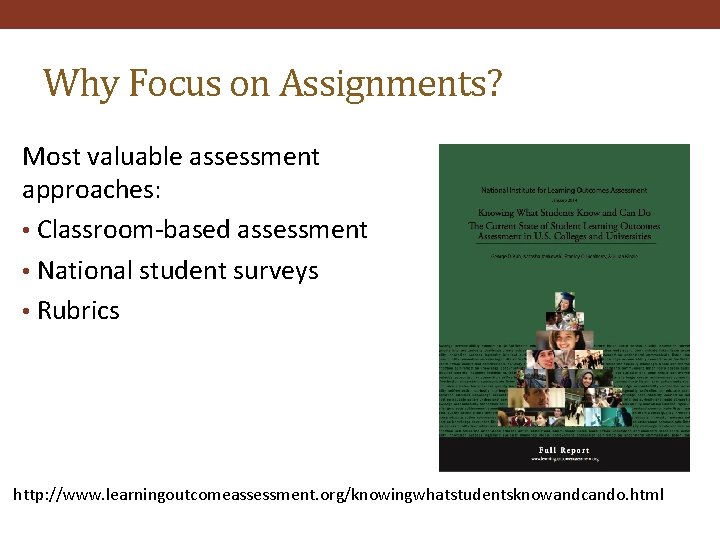 Why Focus on Assignments? Most valuable assessment approaches: • Classroom-based assessment • National student