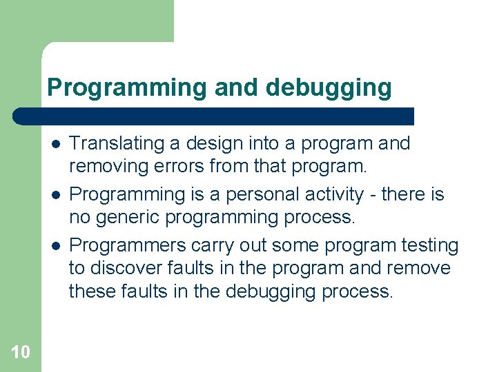 Programming and debugging l l l 10 Translating a design into a program and