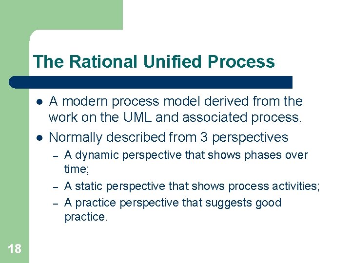 The Rational Unified Process l l A modern process model derived from the work