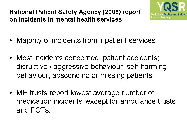 National Patient Safety Agency (2006) report on incidents in mental health services • Majority
