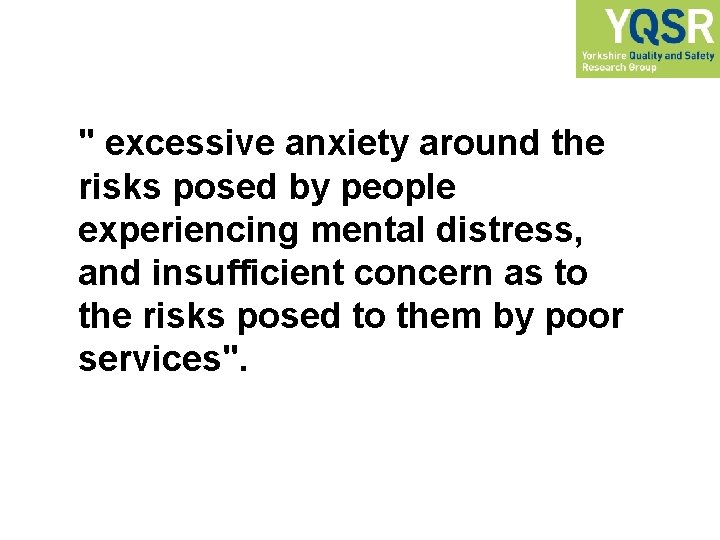 " excessive anxiety around the risks posed by people experiencing mental distress, and insufficient