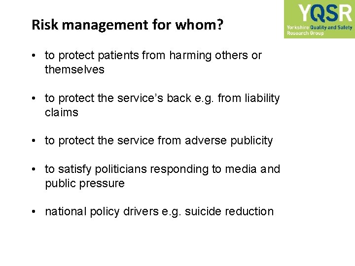 Risk management for whom? • to protect patients from harming others or themselves •