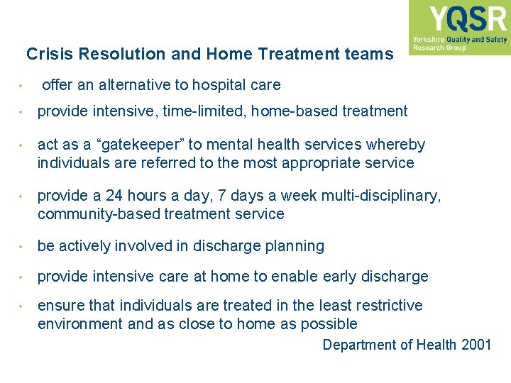 Crisis Resolution and Home Treatment teams • offer an alternative to hospital care •
