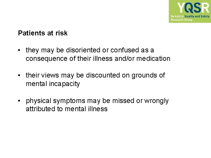 Patients at risk • they may be disoriented or confused as a consequence of