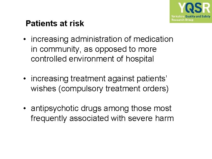 Patients at risk • increasing administration of medication in community, as opposed to more
