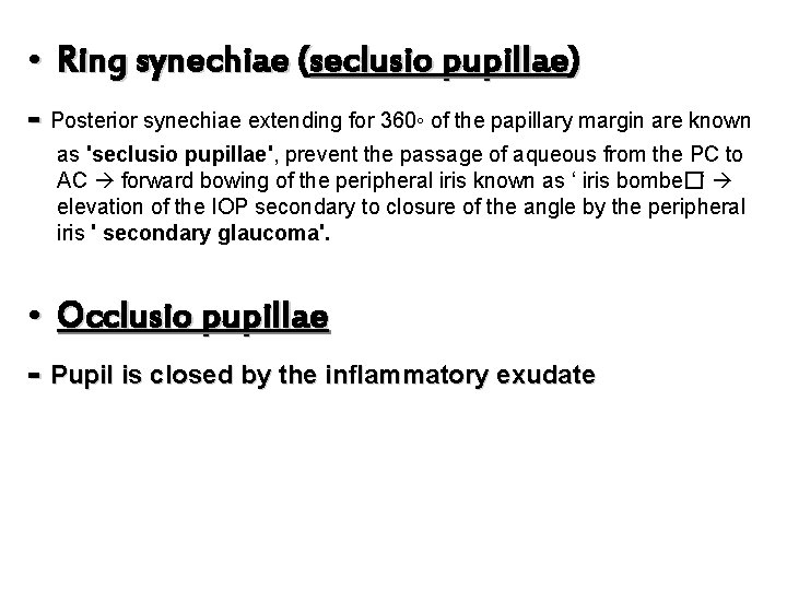  • Ring synechiae (seclusio pupillae) - Posterior synechiae extending for 360◦ of the