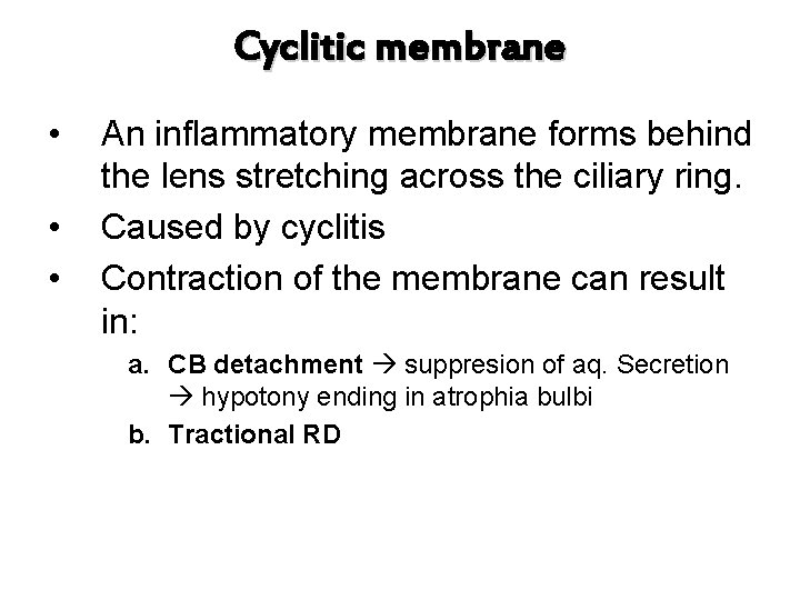 Cyclitic membrane • • • An inflammatory membrane forms behind the lens stretching across