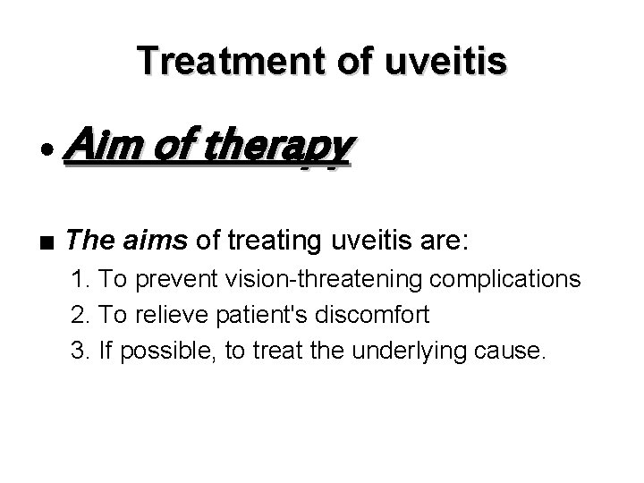 Treatment of uveitis ● Aim of therapy ■ The aims of treating uveitis are: