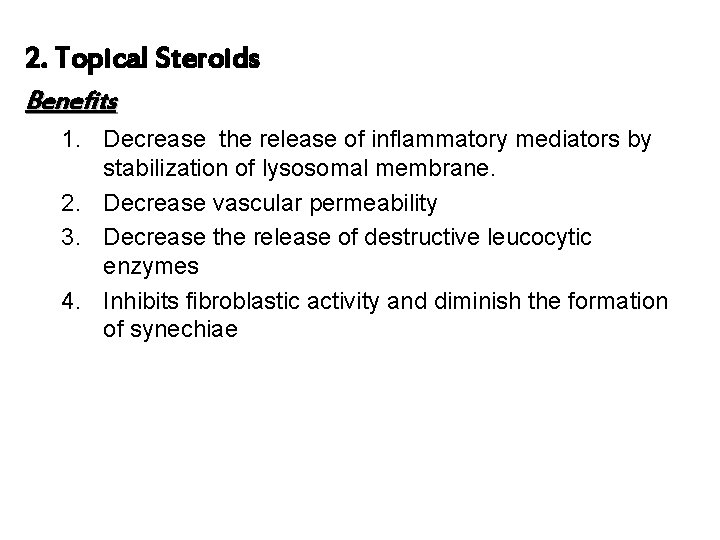 2. Topical Steroids Benefits 1. Decrease the release of inflammatory mediators by stabilization of