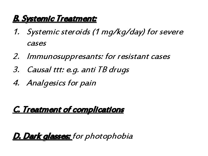 B. Systemic Treatment: 1. Systemic steroids (1 mg/kg/day) for severe cases 2. Immunosuppresants: for