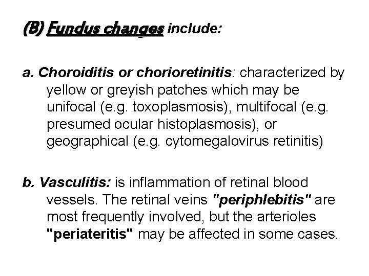 (B) Fundus changes include: a. Choroiditis or chorioretinitis: characterized by yellow or greyish patches