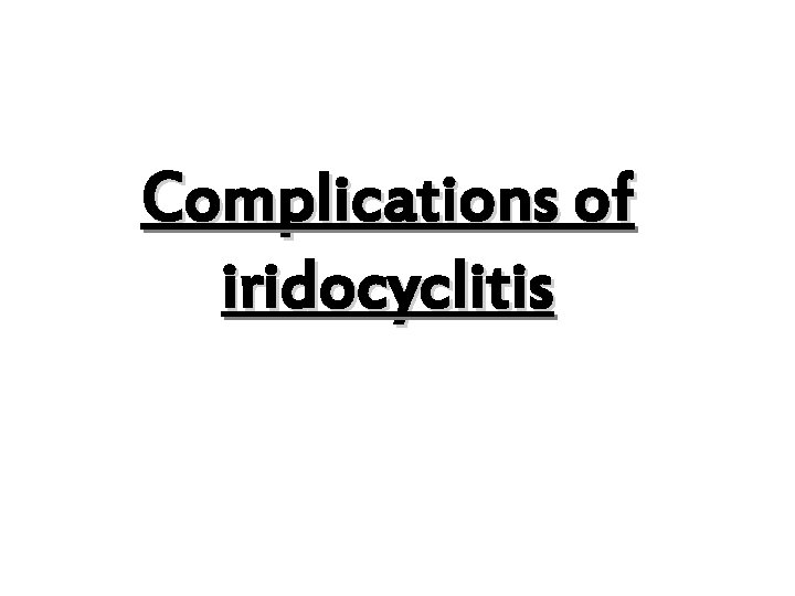 Complications of iridocyclitis 
