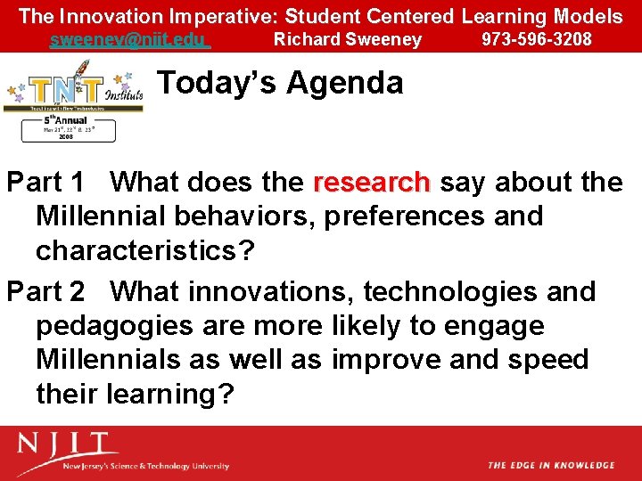 The Innovation Imperative: Student Centered Learning Models sweeney@njit. edu Richard Sweeney 973 -596 -3208 The Innovation Imperative: Student Centered Learning Models sweeney@njit. edu Richard Sweeney 973 -596 -3208