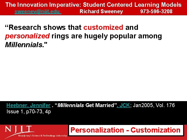 The Innovation Imperative: Student Centered Learning Models sweeney@njit. edu Richard Sweeney 973 -596 -3208 The Innovation Imperative: Student Centered Learning Models sweeney@njit. edu Richard Sweeney 973 -596 -3208