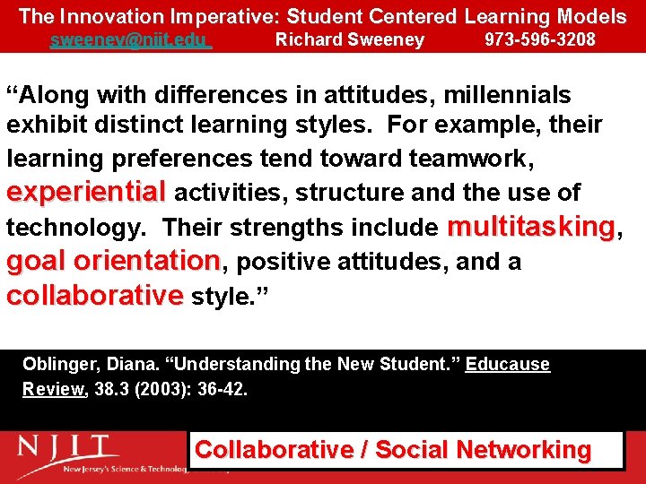 The Innovation Imperative: Student Centered Learning Models sweeney@njit. edu Richard Sweeney 973 -596 -3208 The Innovation Imperative: Student Centered Learning Models sweeney@njit. edu Richard Sweeney 973 -596 -3208