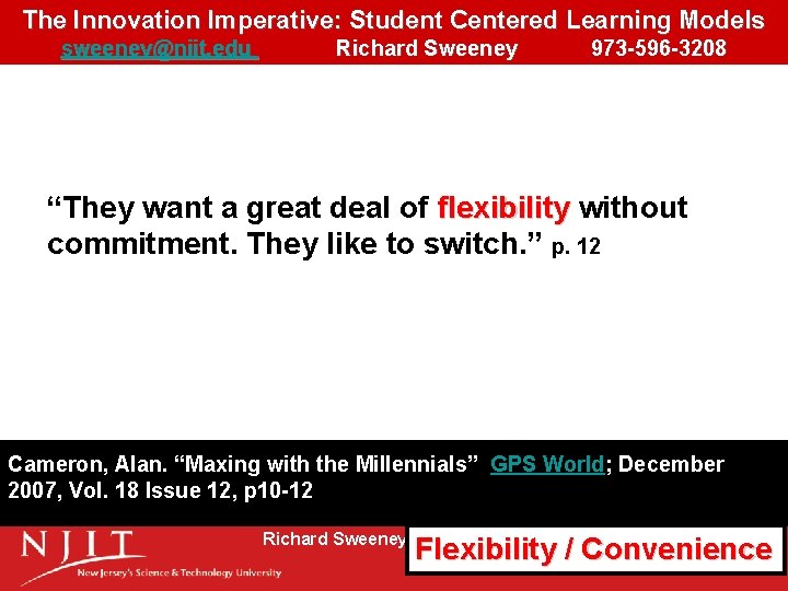 The Innovation Imperative: Student Centered Learning Models sweeney@njit. edu Richard Sweeney 973 -596 -3208 The Innovation Imperative: Student Centered Learning Models sweeney@njit. edu Richard Sweeney 973 -596 -3208