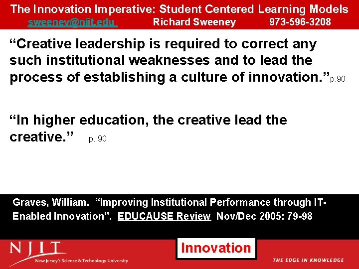 The Innovation Imperative: Student Centered Learning Models sweeney@njit. edu Richard Sweeney 973 -596 -3208 The Innovation Imperative: Student Centered Learning Models sweeney@njit. edu Richard Sweeney 973 -596 -3208
