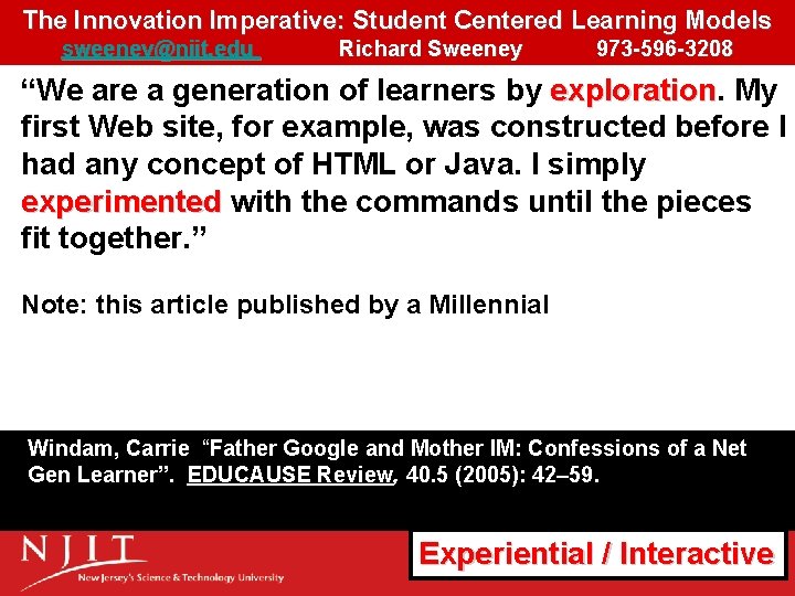 The Innovation Imperative: Student Centered Learning Models sweeney@njit. edu Richard Sweeney 973 -596 -3208 The Innovation Imperative: Student Centered Learning Models sweeney@njit. edu Richard Sweeney 973 -596 -3208