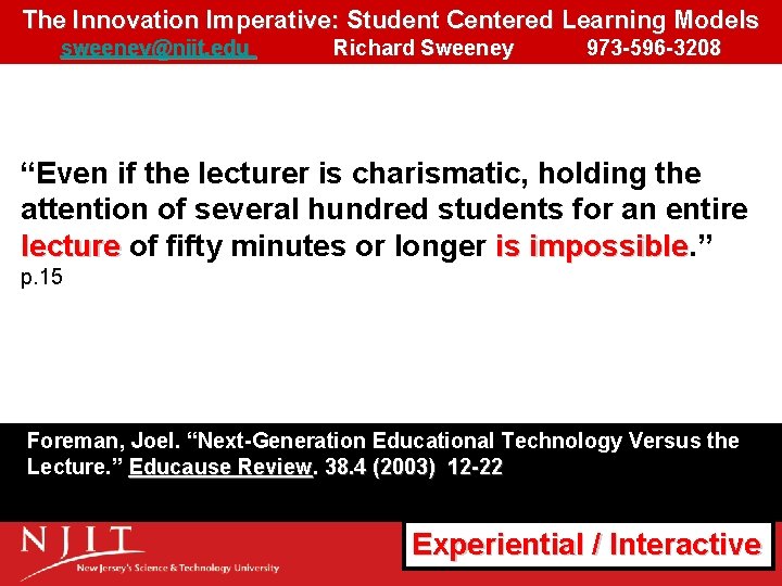 The Innovation Imperative: Student Centered Learning Models sweeney@njit. edu Richard Sweeney 973 -596 -3208 The Innovation Imperative: Student Centered Learning Models sweeney@njit. edu Richard Sweeney 973 -596 -3208