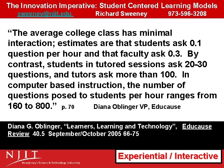 The Innovation Imperative: Student Centered Learning Models sweeney@njit. edu Richard Sweeney 973 -596 -3208 The Innovation Imperative: Student Centered Learning Models sweeney@njit. edu Richard Sweeney 973 -596 -3208