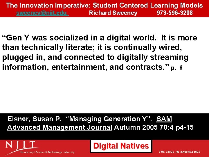 The Innovation Imperative: Student Centered Learning Models sweeney@njit. edu Richard Sweeney 973 -596 -3208 The Innovation Imperative: Student Centered Learning Models sweeney@njit. edu Richard Sweeney 973 -596 -3208