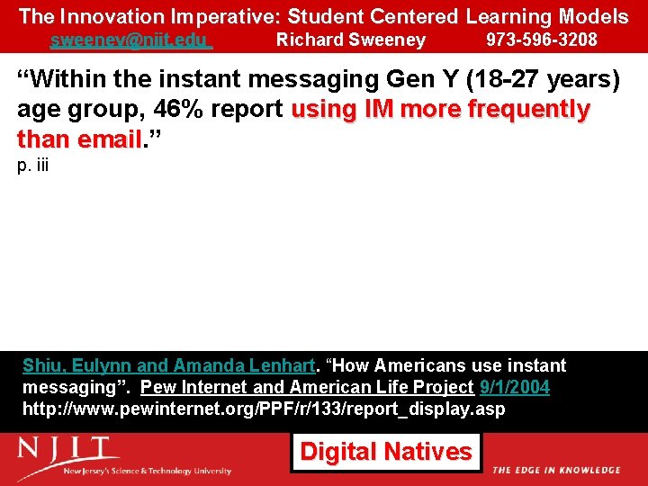 The Innovation Imperative: Student Centered Learning Models sweeney@njit. edu Richard Sweeney 973 -596 -3208 The Innovation Imperative: Student Centered Learning Models sweeney@njit. edu Richard Sweeney 973 -596 -3208