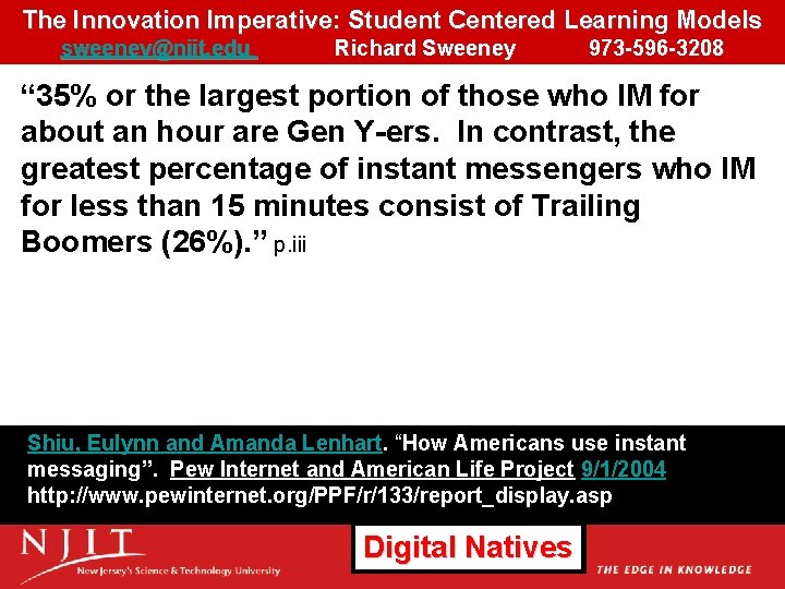 The Innovation Imperative: Student Centered Learning Models sweeney@njit. edu Richard Sweeney 973 -596 -3208 The Innovation Imperative: Student Centered Learning Models sweeney@njit. edu Richard Sweeney 973 -596 -3208