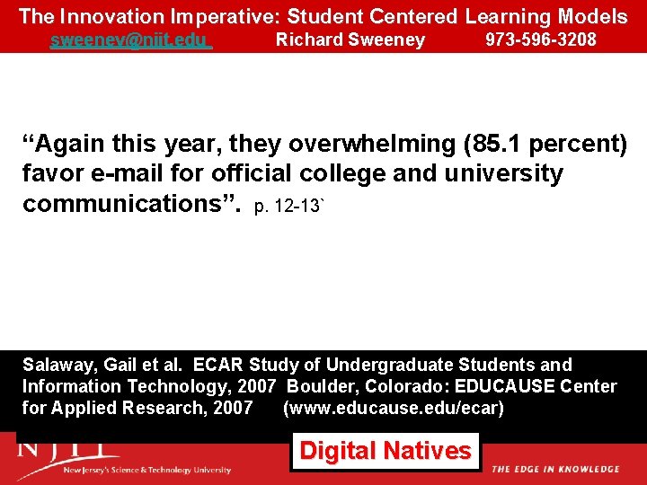 The Innovation Imperative: Student Centered Learning Models sweeney@njit. edu Richard Sweeney 973 -596 -3208 The Innovation Imperative: Student Centered Learning Models sweeney@njit. edu Richard Sweeney 973 -596 -3208