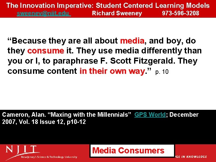 The Innovation Imperative: Student Centered Learning Models sweeney@njit. edu Richard Sweeney 973 -596 -3208 The Innovation Imperative: Student Centered Learning Models sweeney@njit. edu Richard Sweeney 973 -596 -3208