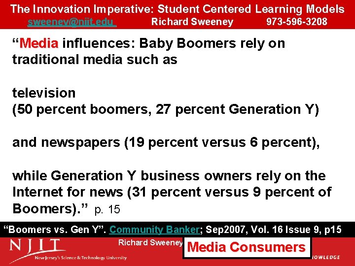 The Innovation Imperative: Student Centered Learning Models sweeney@njit. edu Richard Sweeney 973 -596 -3208 The Innovation Imperative: Student Centered Learning Models sweeney@njit. edu Richard Sweeney 973 -596 -3208