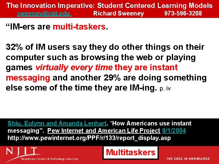 The Innovation Imperative: Student Centered Learning Models sweeney@njit. edu Richard Sweeney 973 -596 -3208 The Innovation Imperative: Student Centered Learning Models sweeney@njit. edu Richard Sweeney 973 -596 -3208