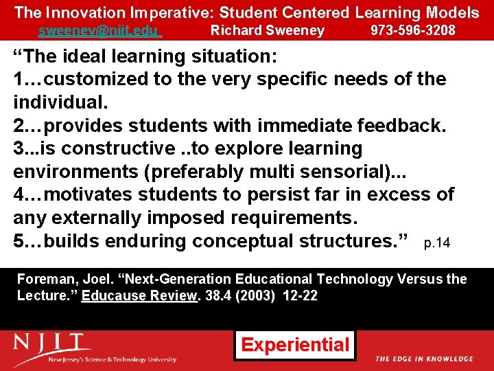 The Innovation Imperative: Student Centered Learning Models sweeney@njit. edu Richard Sweeney 973 -596 -3208 The Innovation Imperative: Student Centered Learning Models sweeney@njit. edu Richard Sweeney 973 -596 -3208