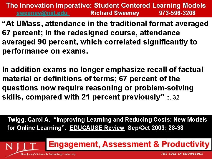 The Innovation Imperative: Student Centered Learning Models sweeney@njit. edu Richard Sweeney 973 -596 -3208 The Innovation Imperative: Student Centered Learning Models sweeney@njit. edu Richard Sweeney 973 -596 -3208
