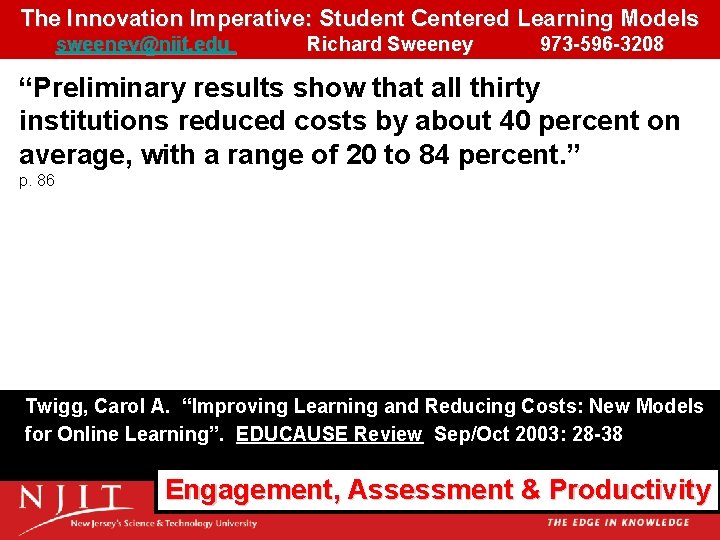 The Innovation Imperative: Student Centered Learning Models sweeney@njit. edu Richard Sweeney 973 -596 -3208 The Innovation Imperative: Student Centered Learning Models sweeney@njit. edu Richard Sweeney 973 -596 -3208