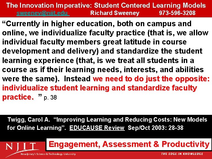 The Innovation Imperative: Student Centered Learning Models sweeney@njit. edu Richard Sweeney 973 -596 -3208 The Innovation Imperative: Student Centered Learning Models sweeney@njit. edu Richard Sweeney 973 -596 -3208