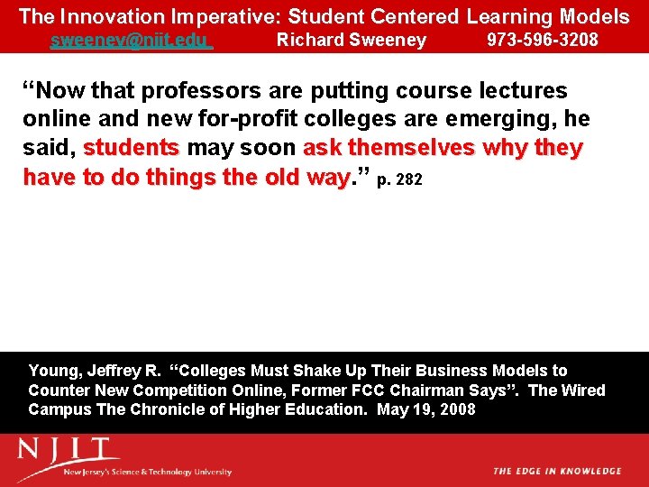 The Innovation Imperative: Student Centered Learning Models sweeney@njit. edu Richard Sweeney 973 -596 -3208 The Innovation Imperative: Student Centered Learning Models sweeney@njit. edu Richard Sweeney 973 -596 -3208