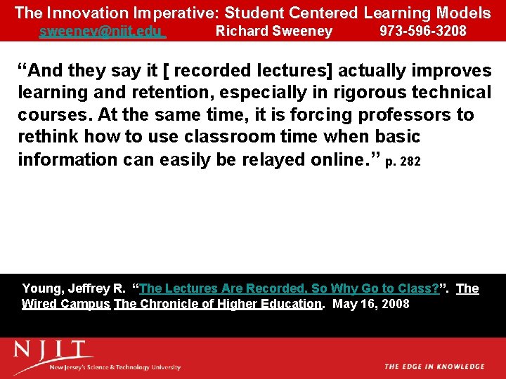 The Innovation Imperative: Student Centered Learning Models sweeney@njit. edu Richard Sweeney 973 -596 -3208 The Innovation Imperative: Student Centered Learning Models sweeney@njit. edu Richard Sweeney 973 -596 -3208