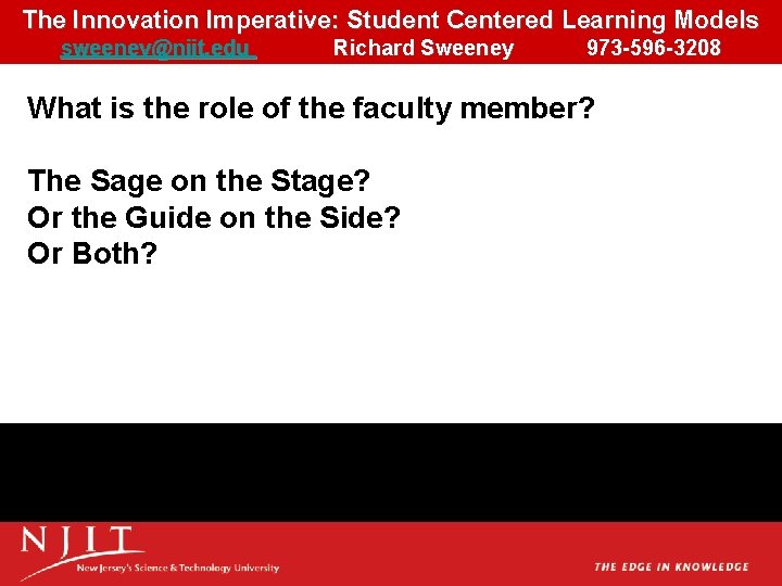 The Innovation Imperative: Student Centered Learning Models sweeney@njit. edu Richard Sweeney 973 -596 -3208 The Innovation Imperative: Student Centered Learning Models sweeney@njit. edu Richard Sweeney 973 -596 -3208
