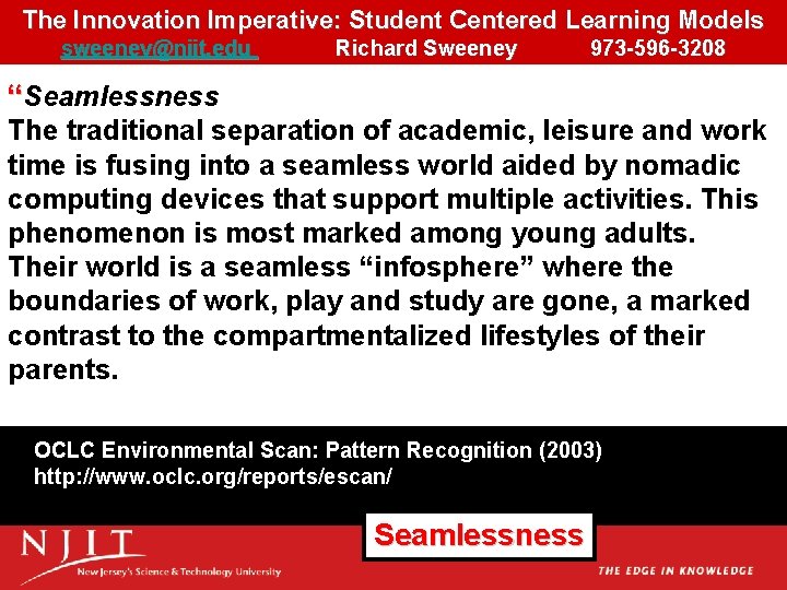 The Innovation Imperative: Student Centered Learning Models sweeney@njit. edu Richard Sweeney 973 -596 -3208 The Innovation Imperative: Student Centered Learning Models sweeney@njit. edu Richard Sweeney 973 -596 -3208