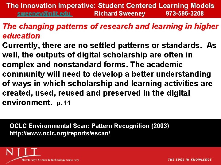 The Innovation Imperative: Student Centered Learning Models sweeney@njit. edu Richard Sweeney 973 -596 -3208 The Innovation Imperative: Student Centered Learning Models sweeney@njit. edu Richard Sweeney 973 -596 -3208