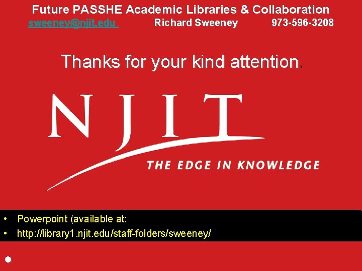 The Innovation Imperative: Student Centered Learning Models Future PASSHE Academic Libraries & Collaboration sweeney@njit. The Innovation Imperative: Student Centered Learning Models Future PASSHE Academic Libraries & Collaboration sweeney@njit.