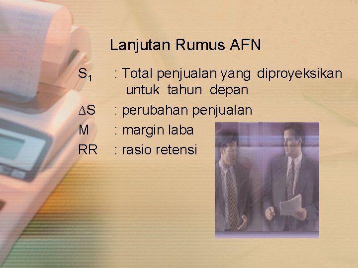 Lanjutan Rumus AFN S 1 ∆S M RR : Total penjualan yang diproyeksikan untuk