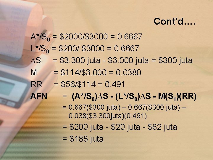 Cont’d…. A*/S 0 = $2000/$3000 = 0. 6667 L*/S 0 = $200/ $3000 =