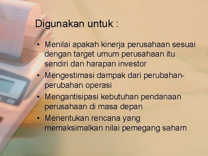 Digunakan untuk : • Menilai apakah kinerja perusahaan sesuai dengan target umum perusahaan itu