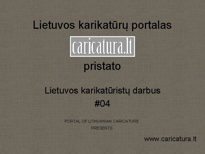 Lietuvos karikatūrų portalas pristato Lietuvos karikatūristų darbus #04 PORTAL OF LITHUANIAN CARICATURE PRESENTS www.