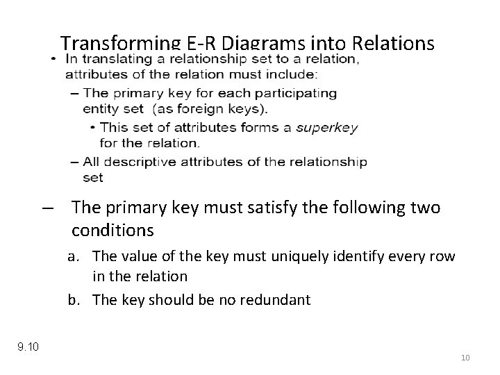 Transforming E-R Diagrams into Relations – The primary key must satisfy the following two