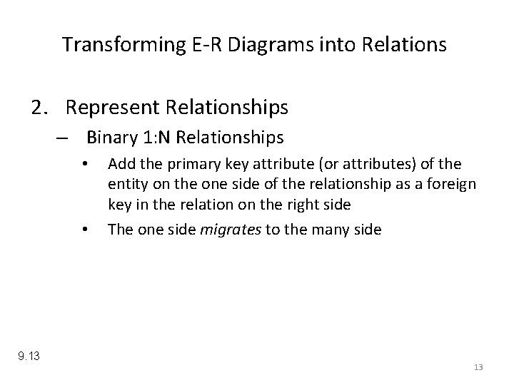 Transforming E-R Diagrams into Relations 2. Represent Relationships – Binary 1: N Relationships •