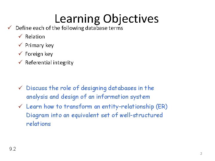 Learning Objectives ü Define each of the following database terms ü Relation ü Primary