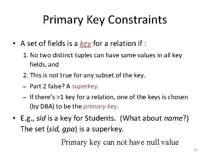 Primary Key Constraints • A set of fields is a key for a relation